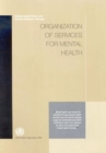 Image for Organization of Services for Mental Health : Mental Health Policy and Service Guidance Package