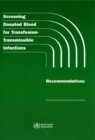 Image for Screening Donated Blood for Transfusion-Transmissible Infections : Recommendations