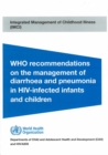 Image for WHO Recommendations on the Management of Diarrhoea and Pneumonia in HIV Infected Infants and Children : Integrated Management of Childhood Illness (IMCL)