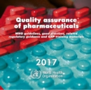 Image for Quality assurance of pharmaceuticals 2017 : WHO Guidelines, Good Practices, Related Regulatory Guidance and GXPs Training Materials