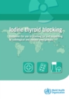 Image for Iodine thyroid blocking: guidelines for use in planning for and responding to radiological and nuclear emergencies
