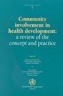 Image for Community Involvement in Health Development : A Review of the Concept and Practice : A Review of the Concept and Practice