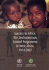 Image for Success in Africa : The Onchocerciasis Control Programme in West Africa, 1974-2002