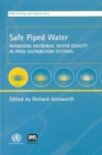Image for Safe Piped Water : Managing Microbial Water Quality in Piped Distribution Systems