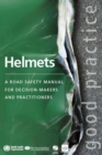 Image for Helmets : A Road Safety Manual for Decision-Makers and Practitioners