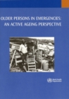 Image for Older Persons in Emergencies : An Active Ageing Perspective