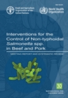 Image for Interventions for the Control of Non-typhoidal Salmonella spp. in Beef and Pork : Meeting Report and Systematic Review