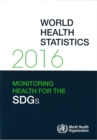 Image for World Health Statistics 2016 : Monitoring Health for the Sustainable Development Goals (SDGs)