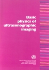 Image for Basic Physics of Ultrasonographic Imaging