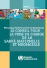 Image for Le Conseil Pour la Prise En Charge de la Sante Maternelle Et Neonatale : Manuel Pour le Renforcement Des Competences
