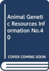 Image for Animal Genetic Resources Information No.40 (Animal Genetic Resources - An International Journal)