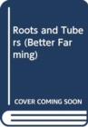 Image for Roots and Tubers (Better Farming)