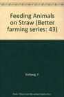 Image for Feeding Animals on Straw : Better farming series 43