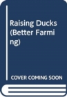 Image for Raising Ducks : Further Improvement - A Larger Flock v. 2 (Better Farming)