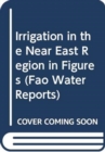 Image for Irrigation in the Near East Region in Figures (Water Report)