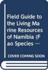 Image for Field Guide to the Living Marine Resources of Namibia (FAO Species Identification Field Guide for Fishery Purposes)