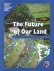 Image for The future of our land  : facing the challenge
