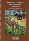 Image for Improving Nutrition Through Home Gardening : A Training Package for Preparing Field Workers in Africa