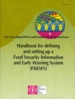 Image for Handbook for Defining and Setting Up a Food Security Information and Early Warning System (FSIEWS) (FAO Agricultural Policy &amp; Economic Development)