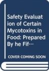Image for Safety Evaluation of Certain Mycotoxins in Food (WHO Food Additives) (Who Food Additives Series)
