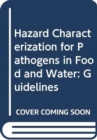 Image for Hazard Characterization for Pathogens in Food and Water : Guidelines (Microbiological Risk Assessment)