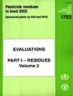 Image for Pesticide Residues in Food - 2002,Evaluations 2002 : Pt.1,v.2: FAO Plant Production and Protection Papers. 175/2. Part 1 Vol. 2 Residues (Fao Plant Production and Protection Paper, 175)