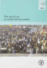 Image for The Use of Ice on Small Fishing Vessels (Fao Fisheries and Aquaculture Technical Papers)
