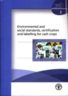 Image for Environmental and Social Standards,Certification and Labelling for Cash Crops : FAO Commodities and Trade Technical Paper. 2 (Fao Commodities and Trade Technical Papers)