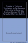 Image for Freezing of Fruits and Vegetables : An Agribusiness Alternative for Rural and Semi-Rural Areas