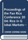 Image for Proceedings of the Fao Rice Conference 2004, Rice in Global Markets, Rome, 12-13 February 2004