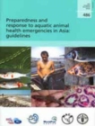 Image for Preparedness and Response to Aquatic Animal Health Emergencies in Asia : Guidelines