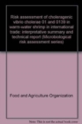 Image for Risk assessment of choleragenic vibrio cholerae 01 and 0139 in warm-water shrimp in international trade : interpretative summary and technical report (Microbiological risk assessment series)