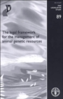 Image for The legal framework for the management of animal genetic resources : FAO Legislative Study. 89