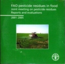 Image for Fao Pesticide Residues in Food : Joint Meeting on Pesticides Residues. Reports and Evaluations 2001-2005