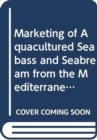 Image for Marketing of aquacultured seabass and seabream from the Mediterranean basin (Studies and reviews)