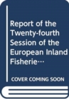 Image for Report of the twenty-fourth session of the European Inland Fisheries Advisory Commission : Mondsee, Austria, 14 - 21 June 2006 (FAO fisheries report)