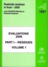 Image for Pesticide residues in food 2006: evaluations : Part 1: Residues, Vol. 1: Pt. 1, v. 1 (FAO plant production and protection paper)