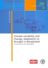 Image for Climate variability and change : adaptation to drought in Bangladesh, a resource book and training guide (Institutions for rural development)