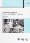 Image for Sixth World Congress on Seafood Safety, Quality and Trade : 14-16 September 2005 - Sydney, Australia (FAO fisheries proceedings)