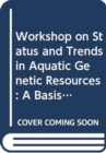 Image for Workshop on status and trends in aquatic genetic resources