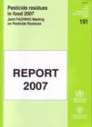 Image for Pesticide residues in food 2007 : report of the Joint Meeting of the FAO Panel of Experts on Pesticide Residues in Food and the Environment and the WHO ... (FAO plant production and protection paper)