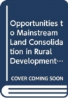 Image for Opportunities to mainstream land consolidation in rural development programmes of the European Union (FAO land tenure policy series)