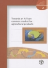Image for Towards an African Common Market for Agricultural Products