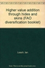 Image for Higher value addition through hides and skins (FAO diversification booklet)