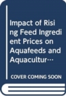 Image for Impact of Rising Feed Ingredient Prices on Aquafeeds and Aquaculture Production