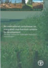 Image for An International Consultation on Integrated Crop-Livestock Systems for Development : The Way Forward for Sustainable Production Intensification