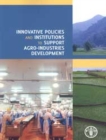 Image for Innovative policies and institutions to support agro-industries development