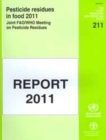 Image for Pesticide residues in food 2011 : joint FAO/WHO meeting on pesticide residues, report of the Joint Meeting of the FAO Panel of Experts on Pesticide Residues in Food and the Environment and the WHO Cor