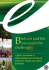 Image for Biofuels and the sustainability challenge  : a global assessment of sustainability issues, trends and policies for biofuels and related feedstocks
