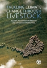 Image for Tackling climate change through livestock  : a global assessment of emissions and mitigation opportunities